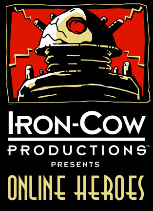 Iron-Cow Prod Presents: Online Heroes