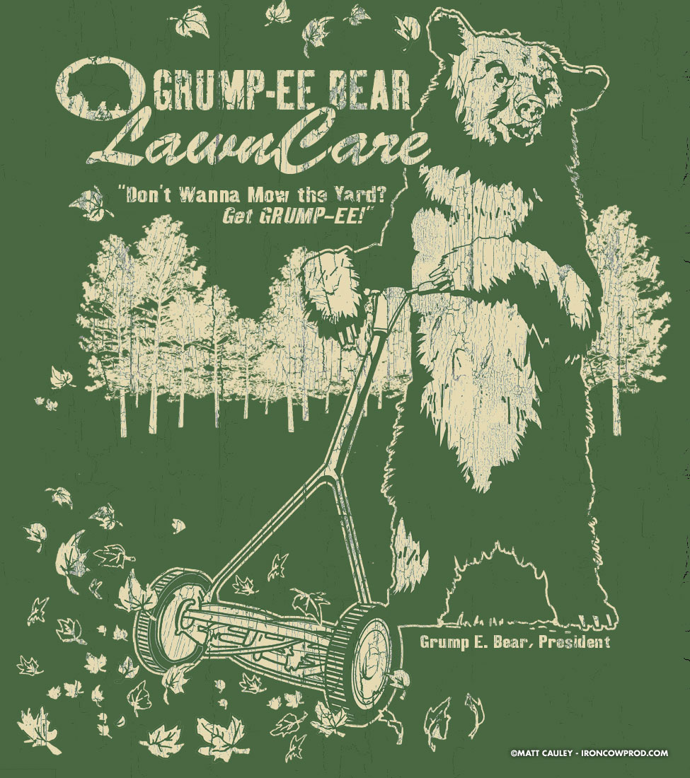 Grump-EE Bear Lawn Care - T-Shirt Illustration by Matt 'Iron-Cow' Cauley