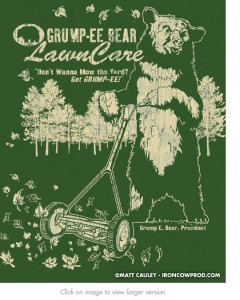 Grump-EE Bear Lawn Care - T-Shirt Illustration by Matt 'Iron-Cow' Cauley