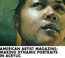 American Artist Magazine:  Making Dynamic Portraits in Acrylic